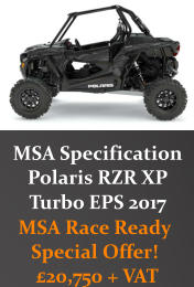 MSA Specification Polaris RZR XP  Turbo EPS 2017  MSA Race Ready Special Offer!  £20,750 + VAT