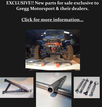 EXCLUSIVE!! New parts for sale exclusive to Gregg Motorsport & their dealers.  Click for more information...